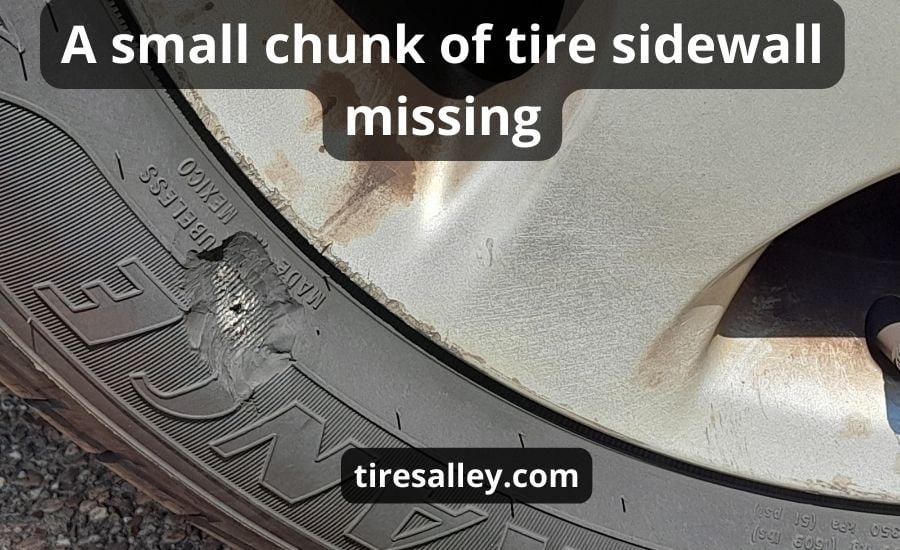 Small Chunk Of Tire Sidewall Missing : Top 10 Best Tips